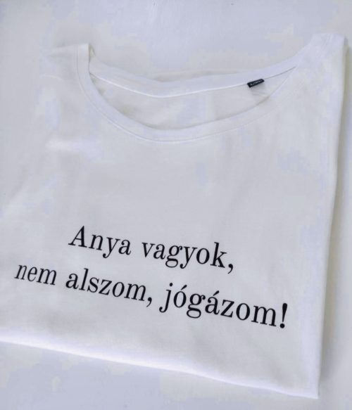 Joganyucik - Női pólóruha - anya vagyok, nem alszom